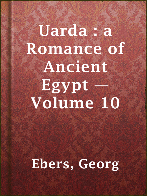 Title details for Uarda : a Romance of Ancient Egypt — Volume 10 by Georg Ebers - Available